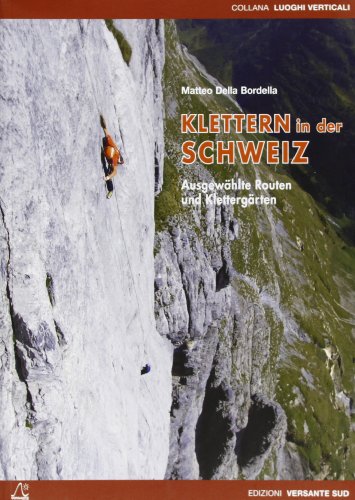 Klettern in der Schweiz: Ausgewählte Routen und Klettergärten (Luoghi verticali)