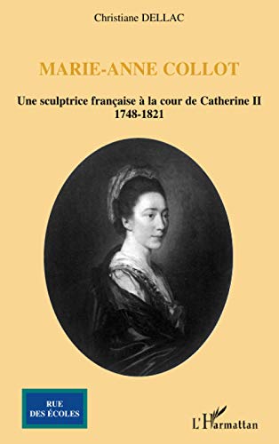 Marie-Anne Collot: Une sculptrice française à la cour de Catherine II 1748-1821 von L'HARMATTAN