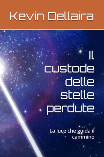 Il custode delle stelle perdute: La luce che guida il cammino von Independently published