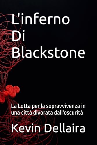 L'inferno Di Blackstone: La Lotta per la sopravvivenza in una città divorata dall'oscurità von Independently published