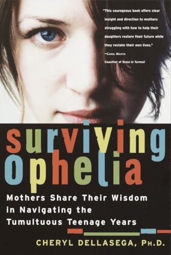 Surviving Ophelia: Mothers Share Their Wisdom in Navigating the Tumultuous Teenage Years