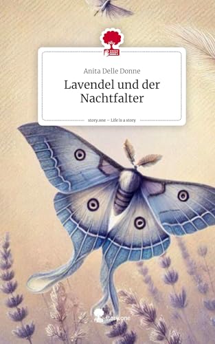 Lavendel und der Nachtfalter. Life is a Story - story.one von story.one publishing