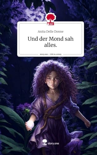 Und der Mond sah alles.. Life is a Story - story.one von story.one publishing