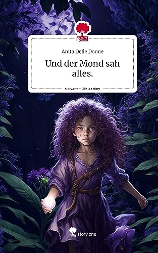Und der Mond sah alles.. Life is a Story - story.one