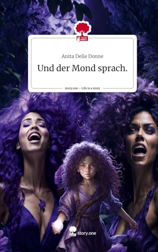 Und der Mond sprach.. Life is a Story - story.one von story.one publishing