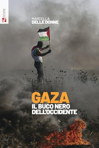 Gaza. Il buco nero dell'Occidente (Saggi) von Futura Editrice