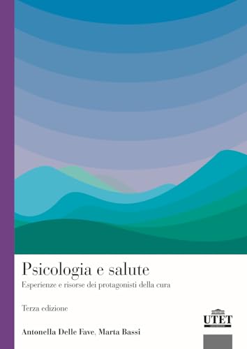 Psicologia e salute. Esperienze e risorse dei protagonisti della cura von UTET Università