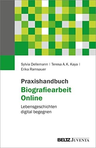 Praxishandbuch Biografiearbeit Online: Lebensgeschichten digital begegnen von Beltz