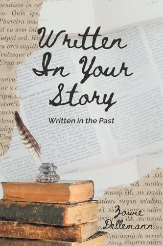 Written In Your Story: Written in the Past von Writers Republic LLC