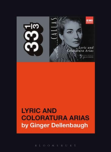 Maria Callas's Lyric and Coloratura Arias (33 1/3) von Bloomsbury Academic