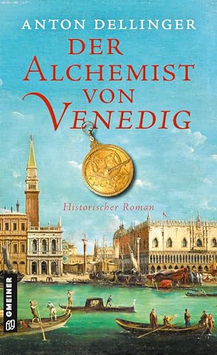Der Alchemist von Venedig: Historischer Roman (Baumeister Fabrizio Mansani) von Gmeiner Verlag
