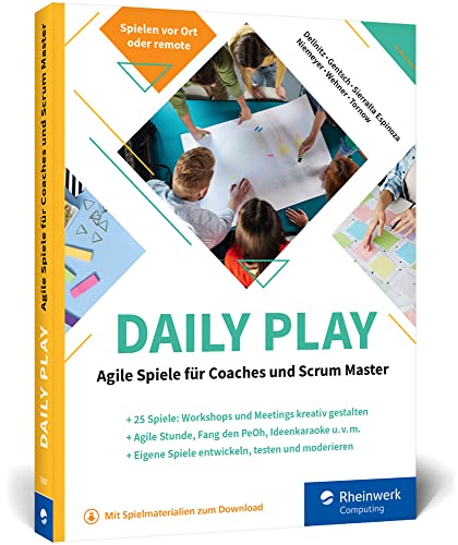 Daily Play: Agile Spiele für Coaches und Scrum Master. Über 20 Spiele für agiles Projektmanagement von Rheinwerk Computing