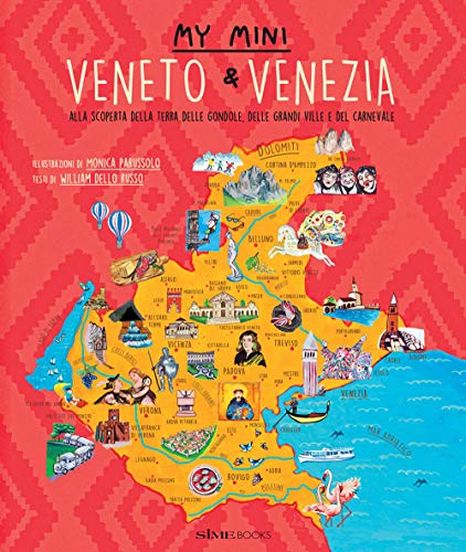 My mini Veneto & Venezia. Alla scoperta della terra delle gondole, delle grandi ville e del carnevale My mini Veneto & Venezia. Alla scoperta della terra delle gondole, delle grandi ville e del carnevale