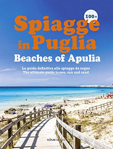100+ Beaches of Apulia - Spiagge in Puglia -: The ultimate guide to sea, sun and sand (Reise) von SIME BOOKS