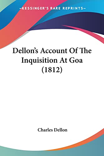 Dellon's Account Of The Inquisition At Goa (1812) von Kessinger Publishing