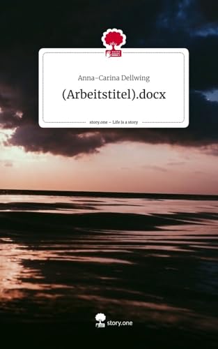 (Arbeitstitel).docx. Life is a Story - story.one von story.one publishing