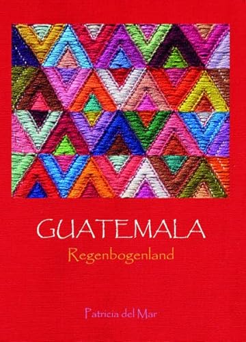 Guatemala: Regenbogenland