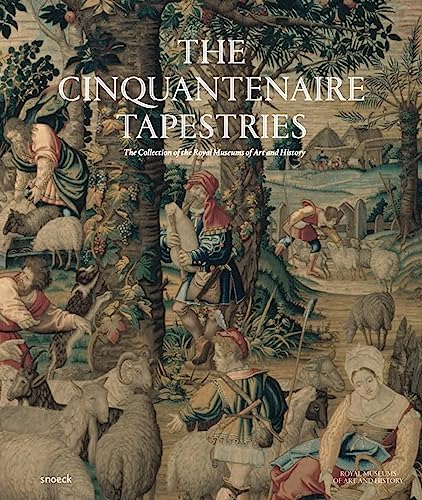 The Cinquantenaire Tapestries: The Collection of the Royal Museums of Art and History von Snoeck Publishers