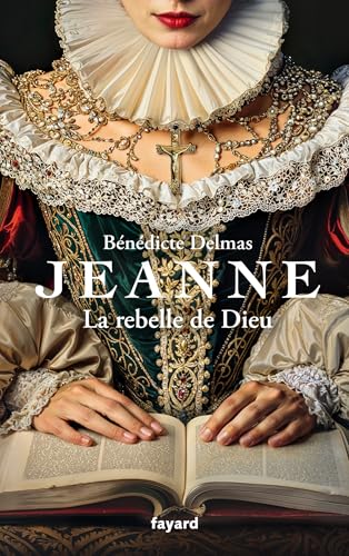 Jeanne, la rebelle de Dieu von FAYARD