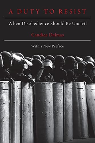 A Duty to Resist: When Disobedience Should Be Uncivil von Oxford University Press, USA