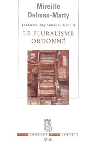 Les forces imaginantes du droit : Tome 2, Le pluralisme ordonné
