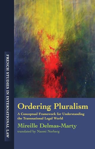 Ordering Pluralism: A Conceptual Framework for Understanding the Transnational Legal World (French Studies in International Law, Band 1) von Hart Publishing