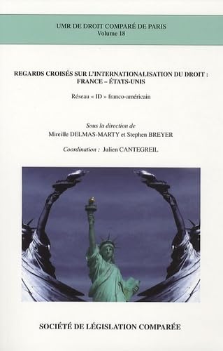 REGARDS CROISÉS SUR L'INTERNATIONALISATION DU DROIT : FRANCE - ETATS-UNIS: RÉSEAU ID FRANCO-AMÉRICAIN