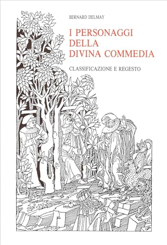 I Personaggi Della Divina Commedia. Classificazione E Regesto (Biblioteca Dell'archivum Romanicum. I: Storia, Letteratura, Paleografia, 201, Band 201)