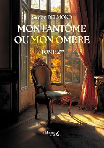 Mon fantôme ou mon ombre: Tome 2 Mon fantôme ou mon ombre: Tome 2 von BAUDELAIRE