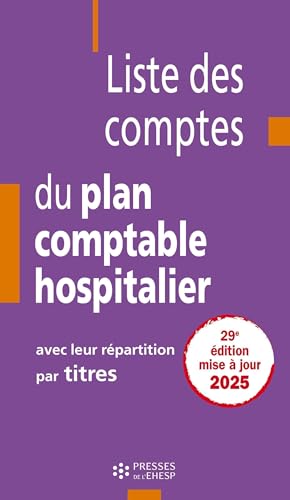 Liste des comptes du plan comptable hospitalier avec leur répartition par titres: 29e édition - 2025 von EHESP