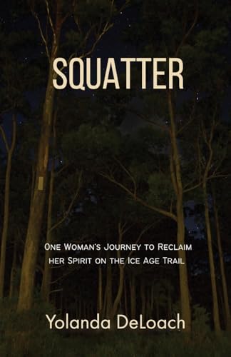 Squatter: One Woman's Journey to Reclaim Her Spirit on the Ice Age Trail von Cornerstone Press