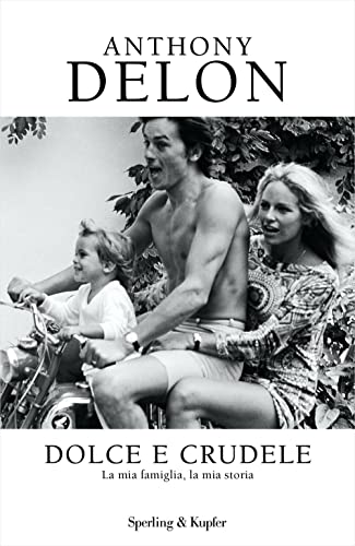 Dolce e crudele. La mia famiglia, la mia storia (Varia)
