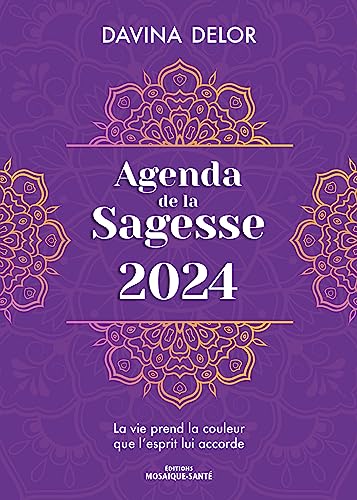 Agenda de la Sagesse 2024: La vie prend la couleur que l’esprit lui accorde von MOSAIQUE SANTE