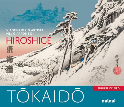 Tokaido. Viaggio di un artista nel Giappone di Hiroshige Tokaido. Viaggio di un artista nel Giappone di Hiroshige von Nuinui