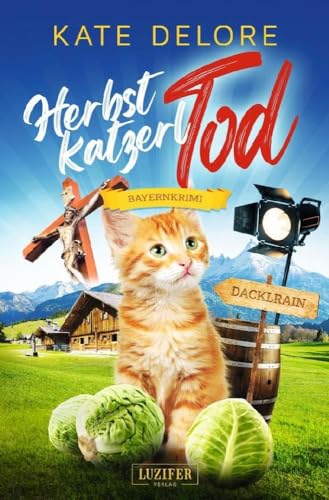 HERBSTKATZERLTOD: Bayernkrimi (Kriminalgeschichten im bayerischen Dacklrain, Band 2)