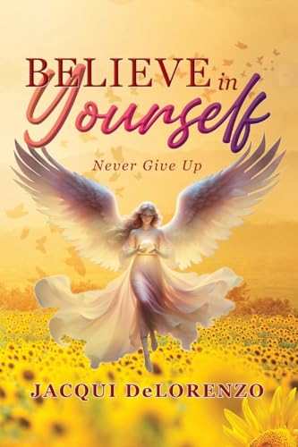 Believe in Yourself: Never Give Up Believe in Yourself: Never Give Up von Readersmagnet LLC