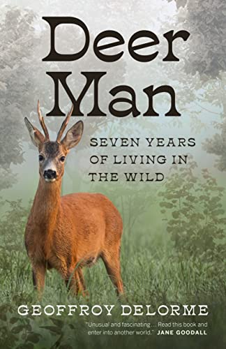 Deer Man: Seven Years of Living in the Wild von Greystone Books