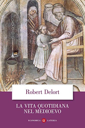 La vita quotidiana nel Medioevo (Economica Laterza, Band 110) von Laterza