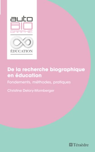De la recherche biographique en éducation: Fondements, méthodes, pratiques von TERAEDRE