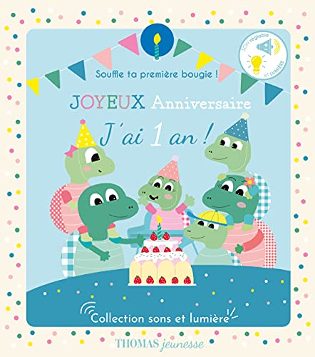 Joyeux anniversaire, j'ai 1 an !: Son et lumière