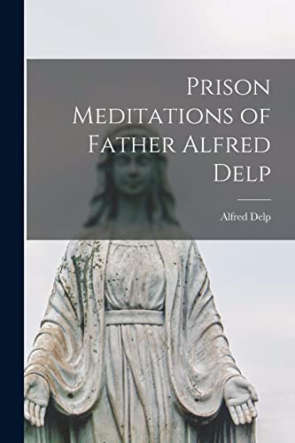 Prison Meditations of Father Alfred Delp