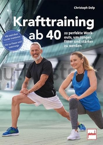 Krafttraining ab 40: 22 perfekte Workouts, um jünger, fitter und stärker zu werden Krafttraining ab 40: 22 perfekte Workouts, um jünger, fitter und stärker zu werden von Motorbuch Verlag