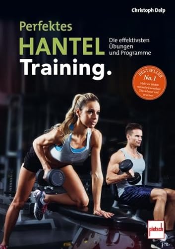 Perfektes Hanteltraining.: Die effektivsten Übungen und Programme von Motorbuch Verlag
