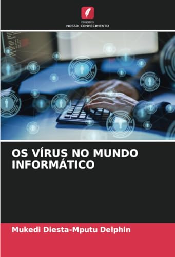 OS VÍRUS NO MUNDO INFORMÁTICO von Edições Nosso Conhecimento
