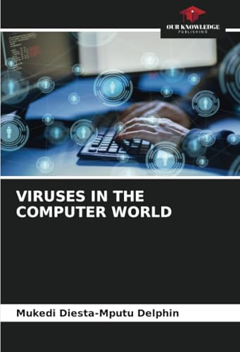 VIRUSES IN THE COMPUTER WORLD von Our Knowledge Publishing