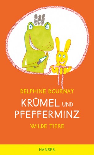 Krümel und Pfefferminz: Wilde Tiere von Hanser