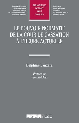 Le pouvoir normatif de la Cour de cassation à l'heure actuelle.Tome 579