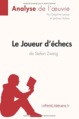Le Joueur d'échecs de Stefan Zweig (Analyse de l'oeuvre): Comprendre la littérature avec lePetitLittéraire.fr von lePetitLitteraire.fr