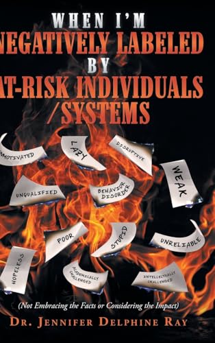 When I'm Negatively Labeled by At-Risk Individuals-Systems: (Not Embracing the Facts, or Considering the Impact) von Hawes & Jenkins