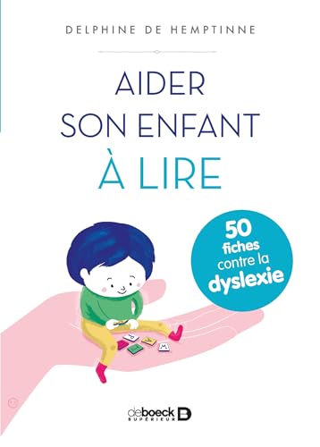 AIDER SON ENFANT A LIRE: 50 fiches contre la dyslexie von De Boeck Supérieur